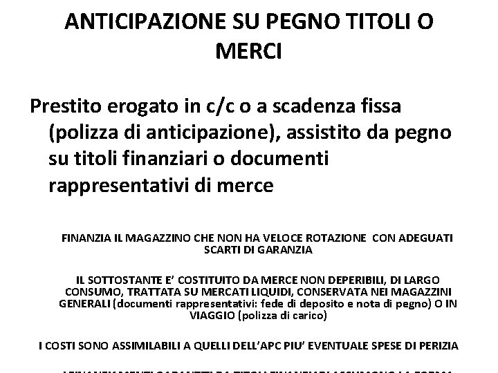 ANTICIPAZIONE SU PEGNO TITOLI O MERCI Prestito erogato in c/c o a scadenza fissa