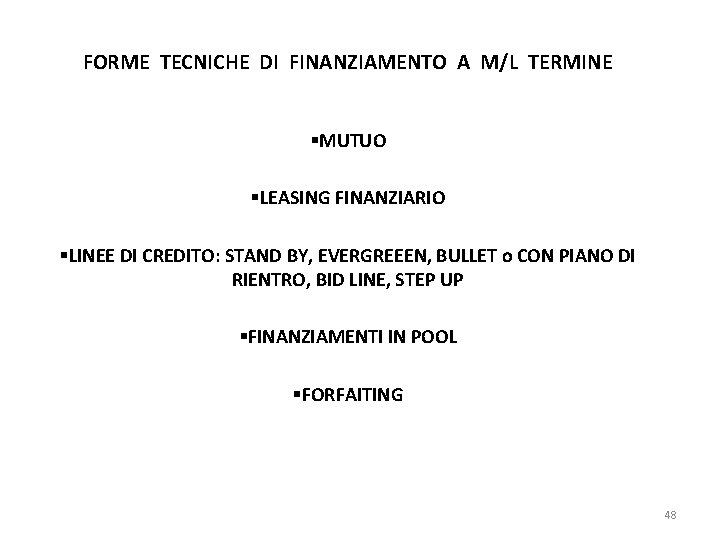 FORME TECNICHE DI FINANZIAMENTO A M/L TERMINE §MUTUO §LEASING FINANZIARIO §LINEE DI CREDITO: STAND