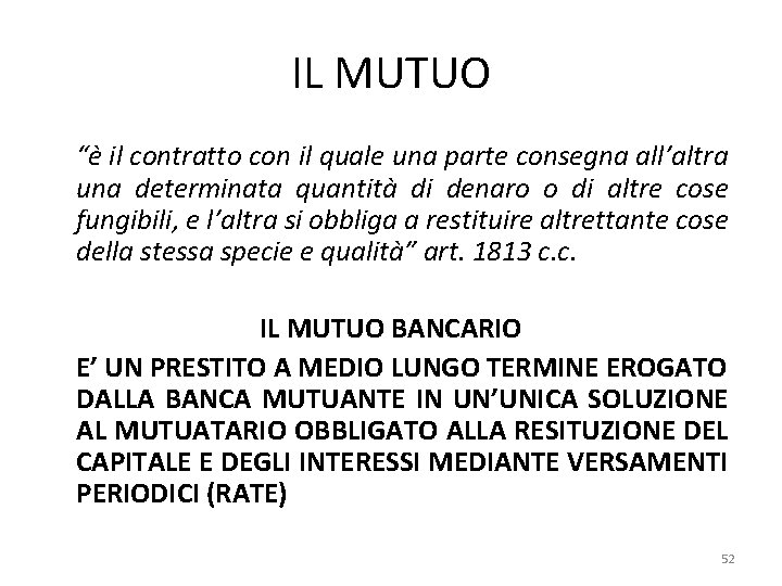 IL MUTUO “è il contratto con il quale una parte consegna all’altra una determinata