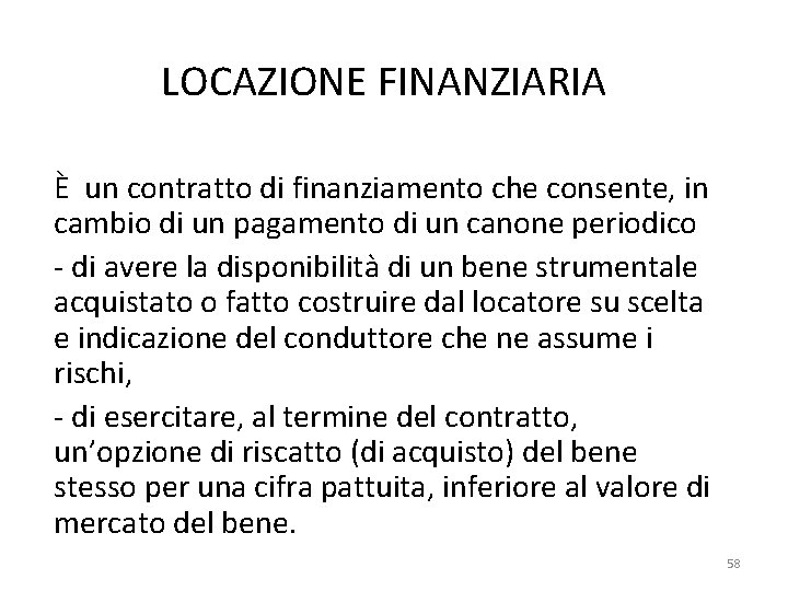 LOCAZIONE FINANZIARIA È un contratto di finanziamento che consente, in cambio di un pagamento