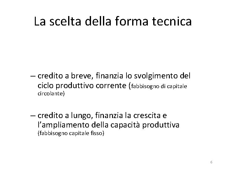 La scelta della forma tecnica – credito a breve, finanzia lo svolgimento del ciclo