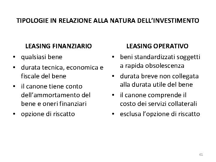 TIPOLOGIE IN RELAZIONE ALLA NATURA DELL’INVESTIMENTO LEASING FINANZIARIO LEASING OPERATIVO • qualsiasi bene •