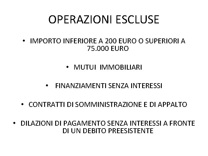 OPERAZIONI ESCLUSE • IMPORTO INFERIORE A 200 EURO O SUPERIORI A 75. 000 EURO
