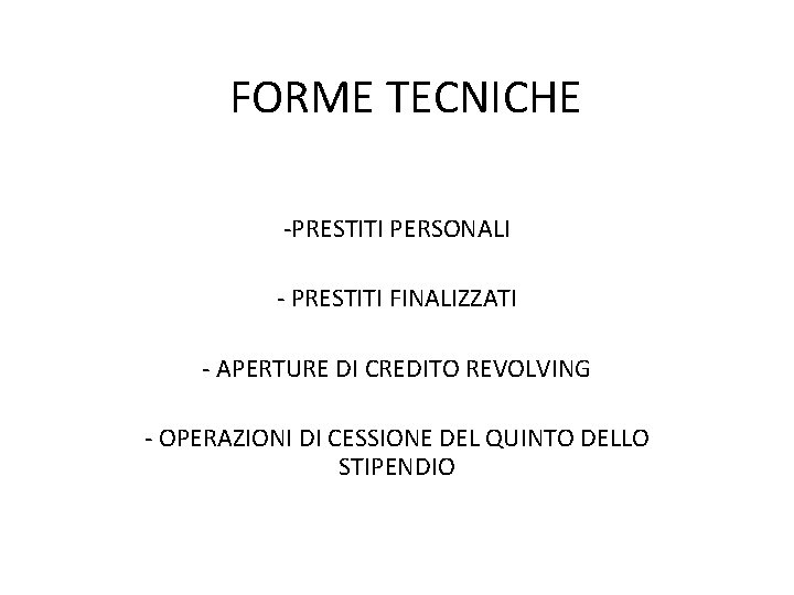 FORME TECNICHE -PRESTITI PERSONALI - PRESTITI FINALIZZATI - APERTURE DI CREDITO REVOLVING - OPERAZIONI