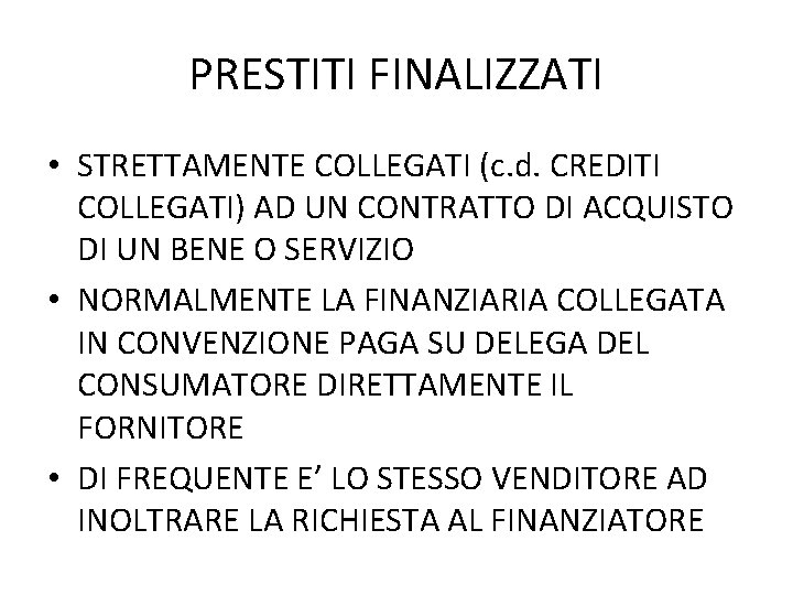 PRESTITI FINALIZZATI • STRETTAMENTE COLLEGATI (c. d. CREDITI COLLEGATI) AD UN CONTRATTO DI ACQUISTO