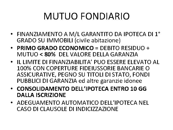 MUTUO FONDIARIO • FINANZIAMENTO A M/L GARANTITO DA IPOTECA DI 1° GRADO SU IMMOBILI