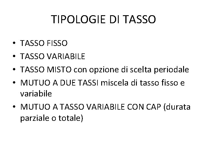 TIPOLOGIE DI TASSO FISSO TASSO VARIABILE TASSO MISTO con opzione di scelta periodale MUTUO