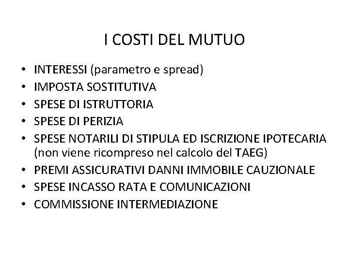 I COSTI DEL MUTUO INTERESSI (parametro e spread) IMPOSTA SOSTITUTIVA SPESE DI ISTRUTTORIA SPESE