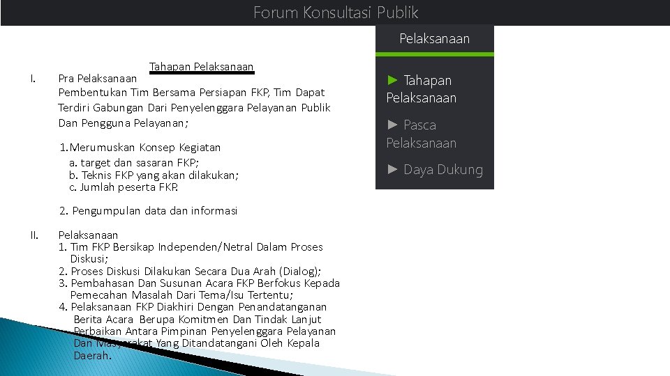 Forum Konsultasi Publik Pelaksanaan I. Tahapan Pelaksanaan Pra Pelaksanaan Pembentukan Tim Bersama Persiapan FKP,