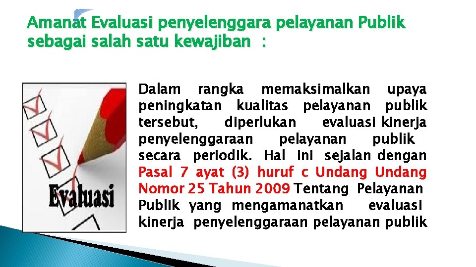 Amanat Evaluasi penyelenggara pelayanan Publik sebagai salah satu kewajiban : Dalam rangka memaksimalkan upaya