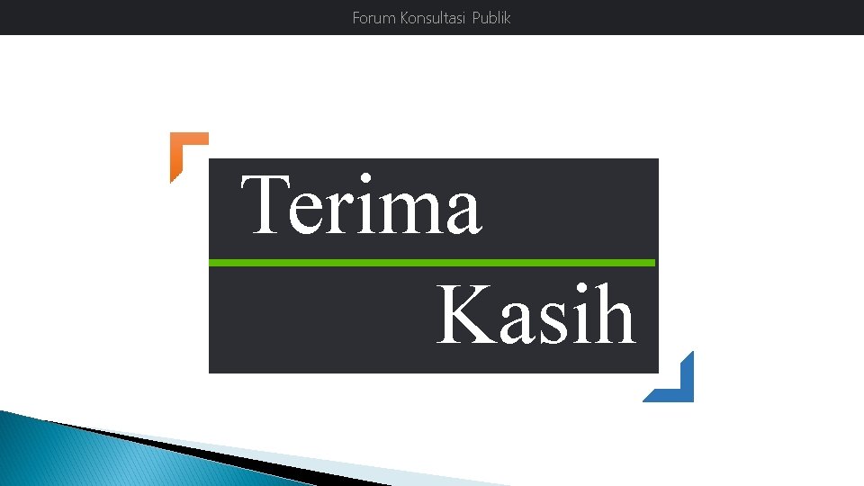 Forum Konsultasi Publik Terima Kasih 