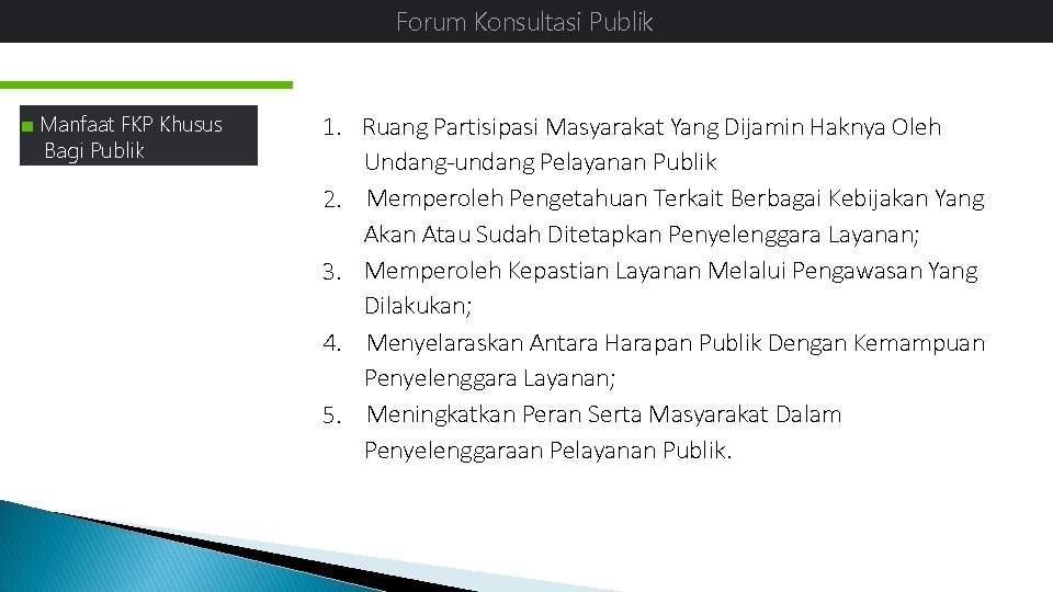 Forum Konsultasi Publik Latar Belakang ■ Manfaat FKP Khusus Bagi Publik 1. Ruang Partisipasi