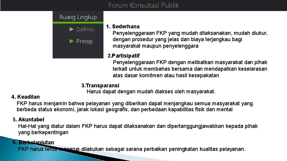 Forum Konsultasi Publik Ruang Lingkup ► Definisi ► Prinsip 1. Sederhana Penyelenggaraan FKP yang