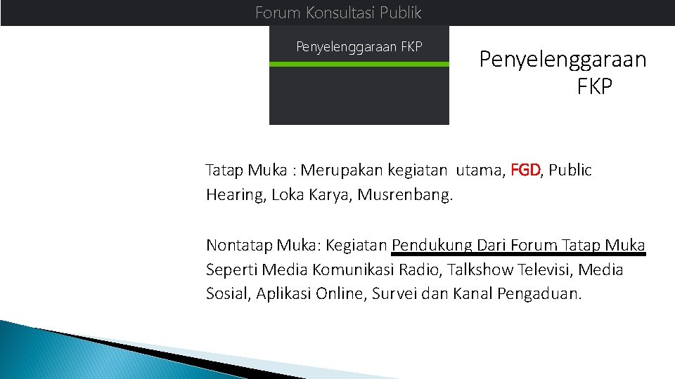 Forum Konsultasi Publik Penyelenggaraan FKP Tatap Muka : Merupakan kegiatan utama, FGD, Public Hearing,