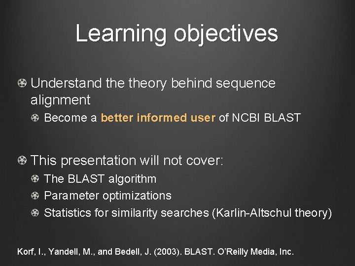 Learning objectives Understand theory behind sequence alignment Become a better informed user of NCBI