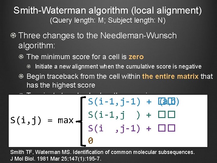 Smith-Waterman algorithm (local alignment) (Query length: M; Subject length: N) Three changes to the