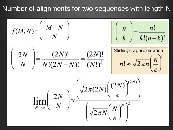 Number of alignments for two sequences with length N Stirling’s approximation 