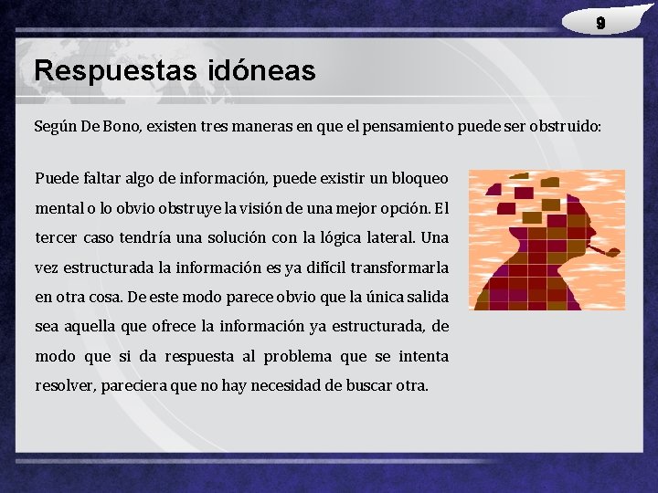 LOGO Respuestas idóneas Según De Bono, existen tres maneras en que el pensamiento puede