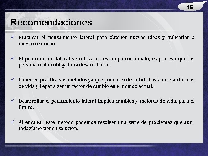 LOGO Recomendaciones ü Practicar el pensamiento lateral para obtener nuevas ideas y aplicarlas a