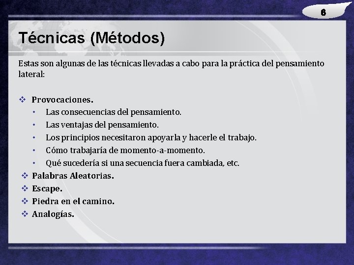 LOGO Técnicas (Métodos) Estas son algunas de las técnicas llevadas a cabo para la