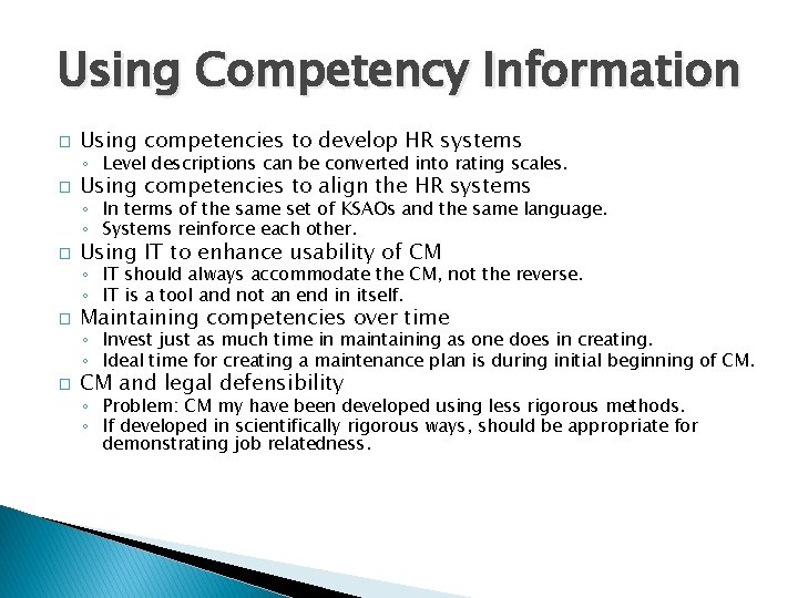 Using Competency Information � Using competencies to develop HR systems ◦ Level descriptions can