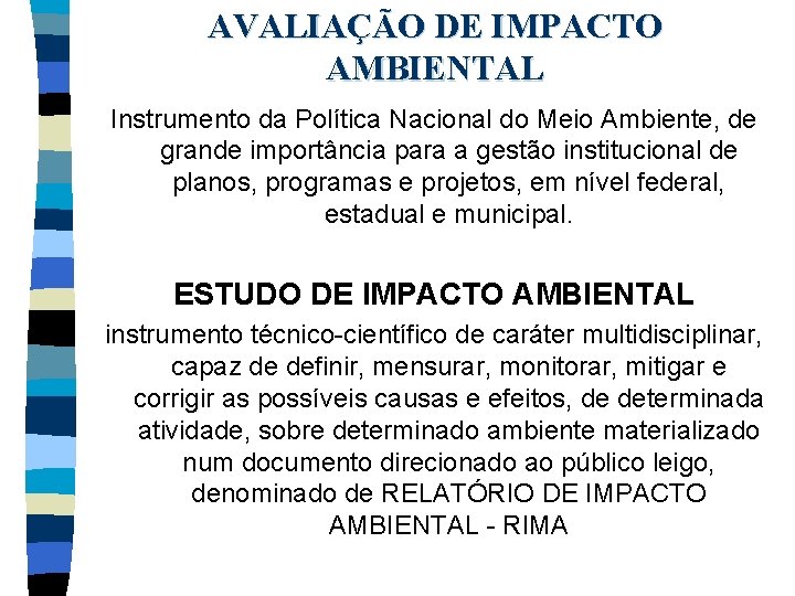 AVALIAÇÃO DE IMPACTO AMBIENTAL Instrumento da Política Nacional do Meio Ambiente, de grande importância