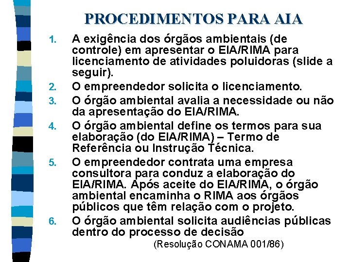 PROCEDIMENTOS PARA AIA 1. 2. 3. 4. 5. 6. A exigência dos órgãos ambientais