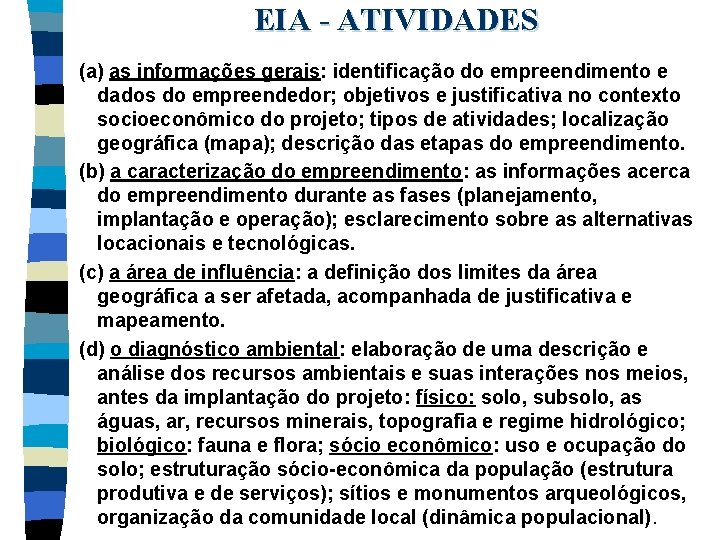 EIA - ATIVIDADES (a) as informações gerais: identificação do empreendimento e dados do empreendedor;