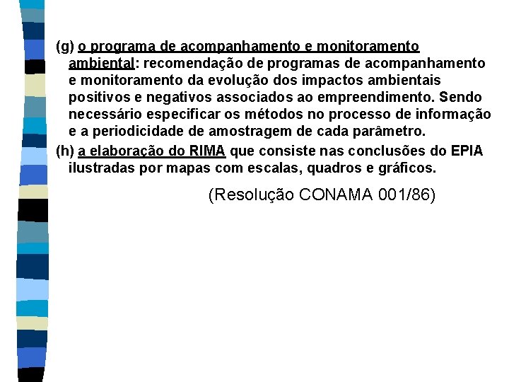 (g) o programa de acompanhamento e monitoramento ambiental: recomendação de programas de acompanhamento e