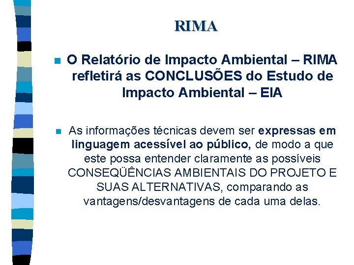 RIMA n O Relatório de Impacto Ambiental – RIMA refletirá as CONCLUSÕES do Estudo