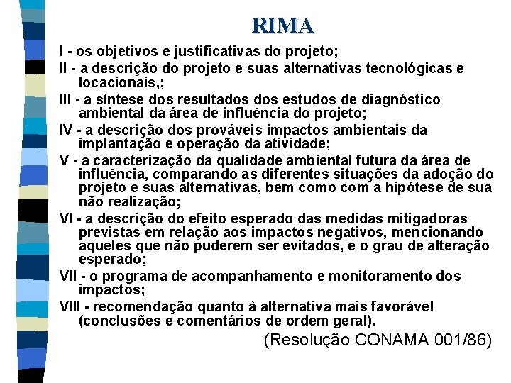 RIMA I - os objetivos e justificativas do projeto; II - a descrição do