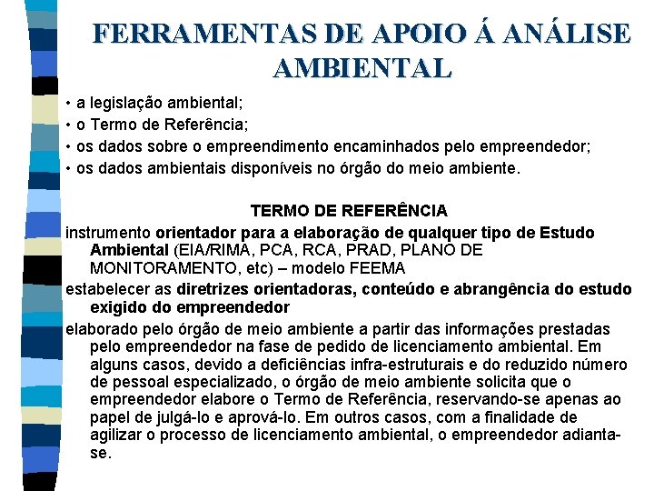 FERRAMENTAS DE APOIO Á ANÁLISE AMBIENTAL • a legislação ambiental; • o Termo de