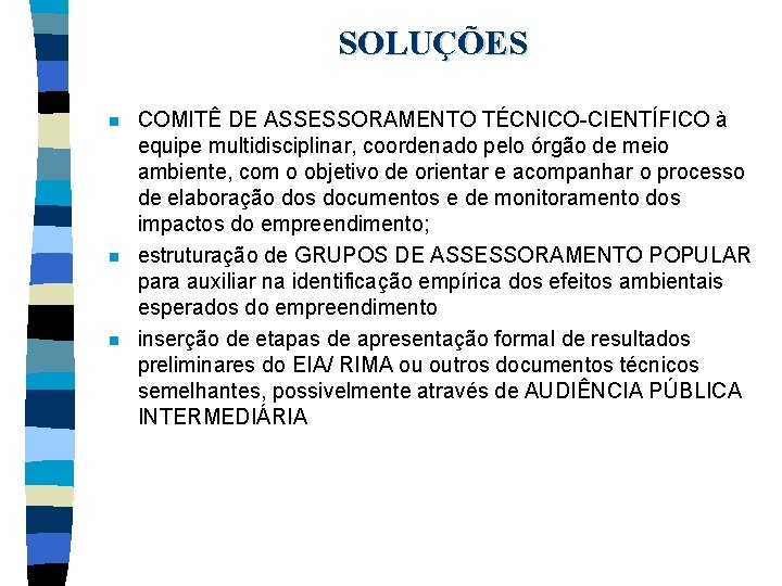 SOLUÇÕES n n n COMITÊ DE ASSESSORAMENTO TÉCNICO-CIENTÍFICO à equipe multidisciplinar, coordenado pelo órgão