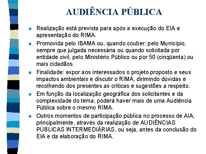 AUDIÊNCIA PÚBLICA n n n Realização está prevista para após a execução do EIA