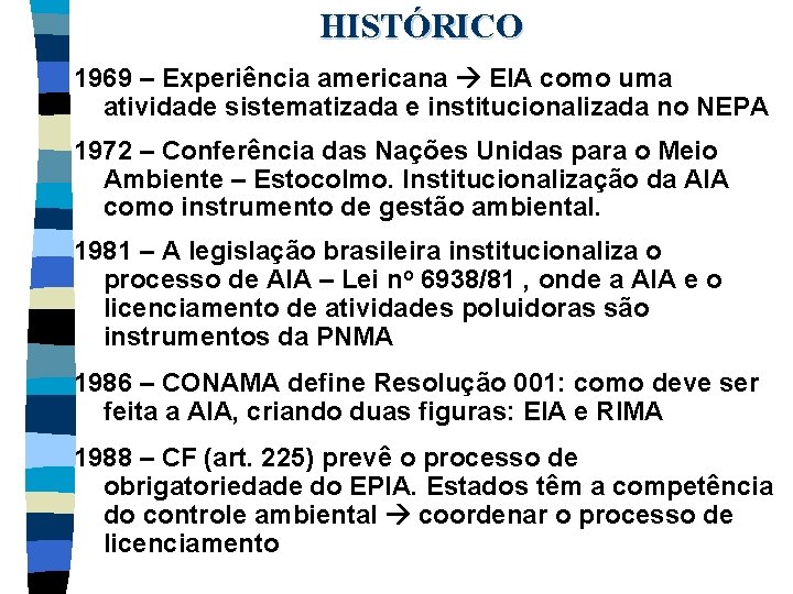 HISTÓRICO 1969 – Experiência americana EIA como uma atividade sistematizada e institucionalizada no NEPA