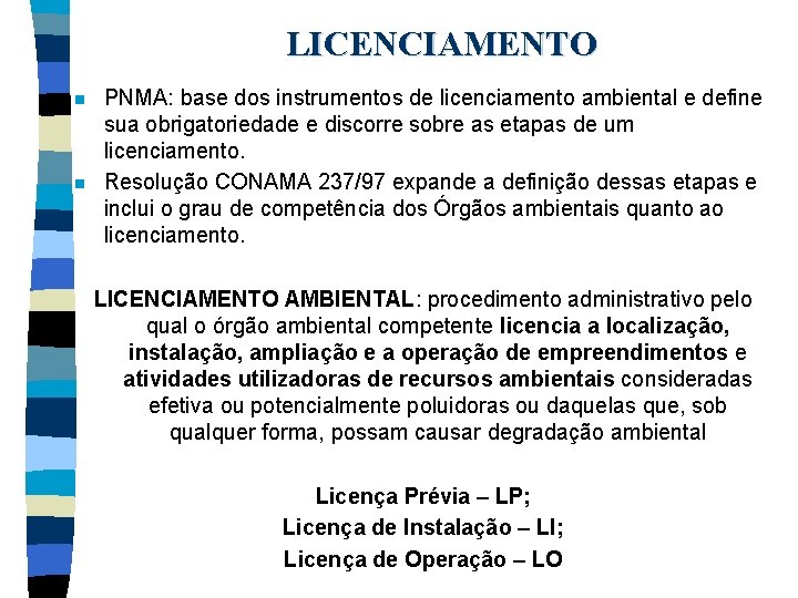 LICENCIAMENTO n n PNMA: base dos instrumentos de licenciamento ambiental e define sua obrigatoriedade