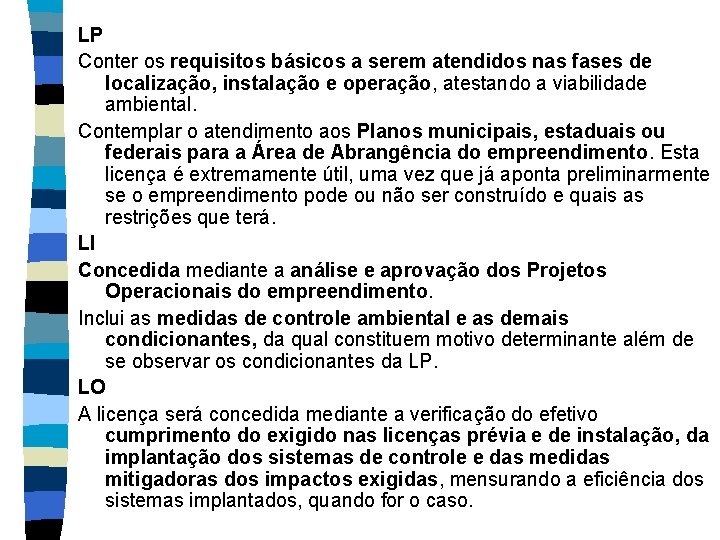 LP Conter os requisitos básicos a serem atendidos nas fases de localização, instalação e