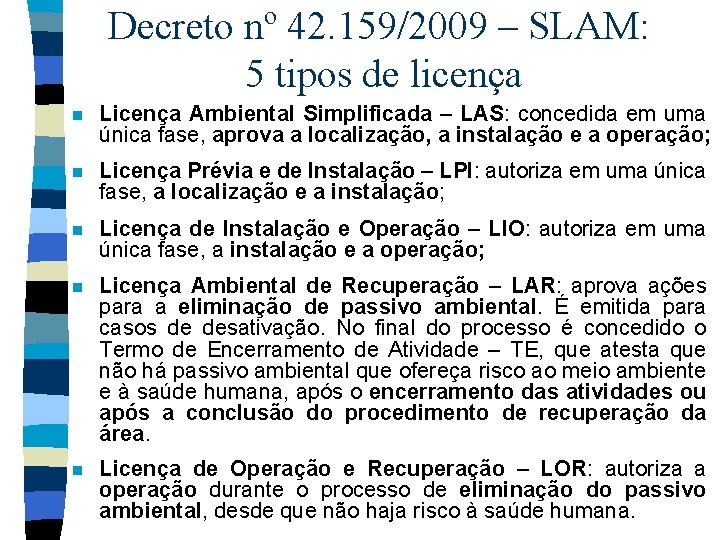 Decreto nº 42. 159/2009 – SLAM: 5 tipos de licença n Licença Ambiental Simplificada