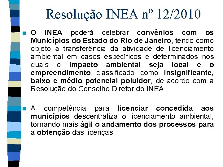 Resolução INEA nº 12/2010 n O INEA poderá celebrar convênios com os Municípios do