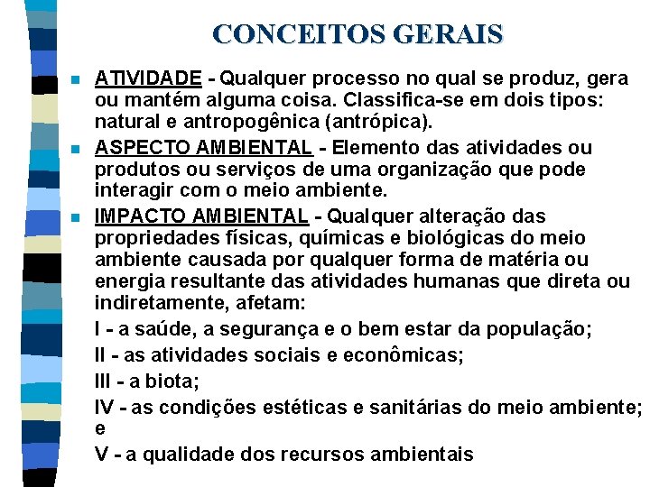 CONCEITOS GERAIS n n n ATIVIDADE - Qualquer processo no qual se produz, gera