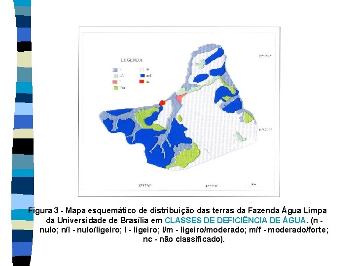 Figura 3 - Mapa esquemático de distribuição das terras da Fazenda Água Limpa da