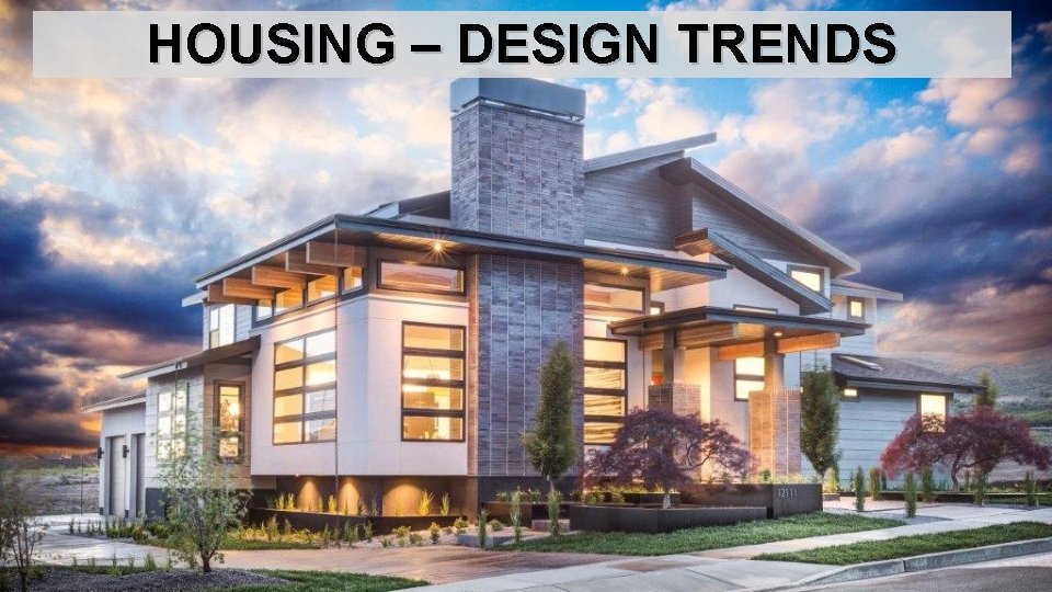 HOUSING – DESIGN TRENDS 