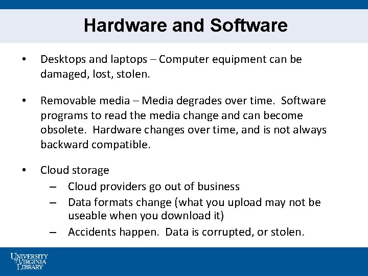 Hardware and Software • Desktops and laptops – Computer equipment can be damaged, lost,