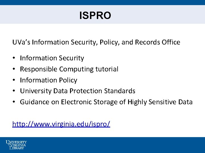 ISPRO UVa’s Information Security, Policy, and Records Office • • • Information Security Responsible