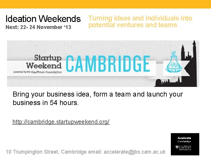 Ideation Weekends Next: 22 - 24 November ‘ 13 Turning ideas and individuals into