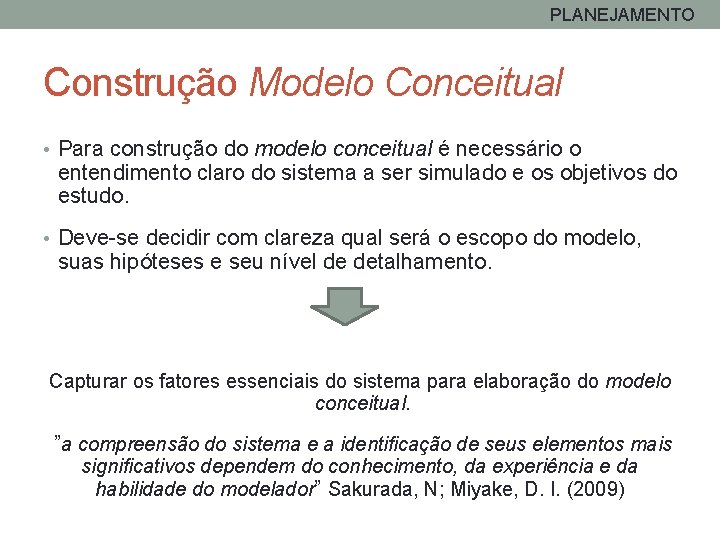 PLANEJAMENTO Construção Modelo Conceitual • Para construção do modelo conceitual é necessário o entendimento