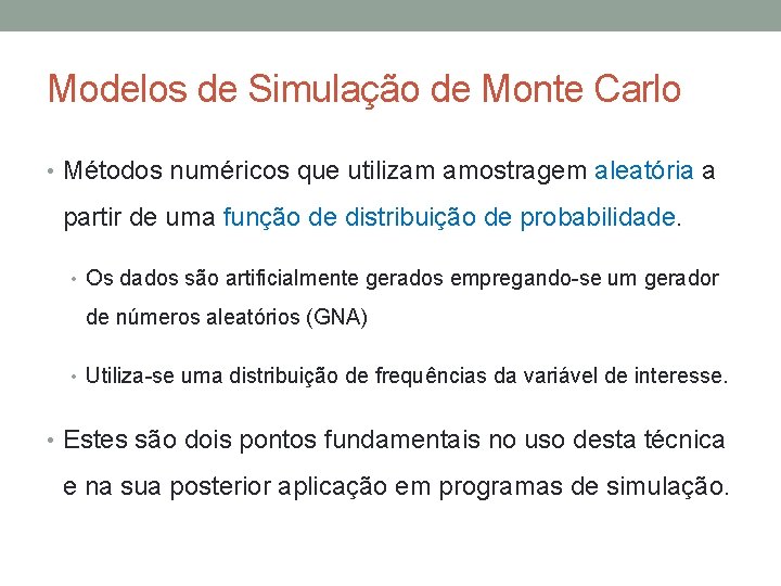 Modelos de Simulação de Monte Carlo • Métodos numéricos que utilizam amostragem aleatória a