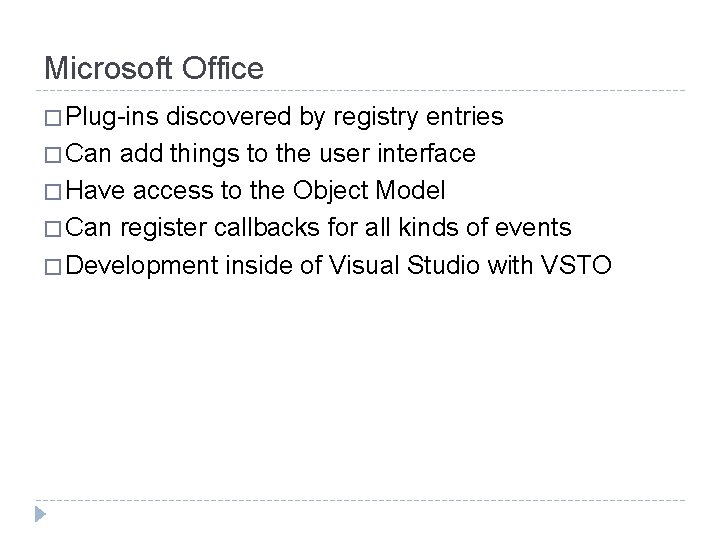 Microsoft Office � Plug-ins discovered by registry entries � Can add things to the