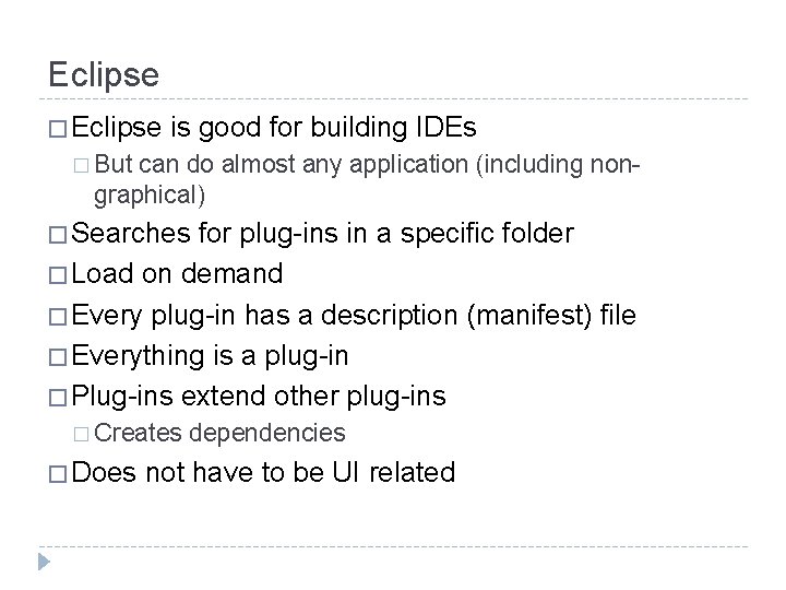 Eclipse � Eclipse is good for building IDEs � But can do almost any
