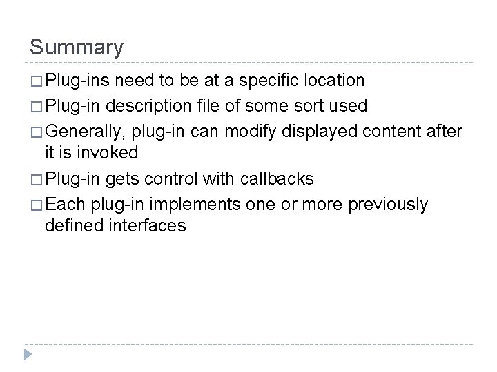 Summary � Plug-ins need to be at a specific location � Plug-in description file